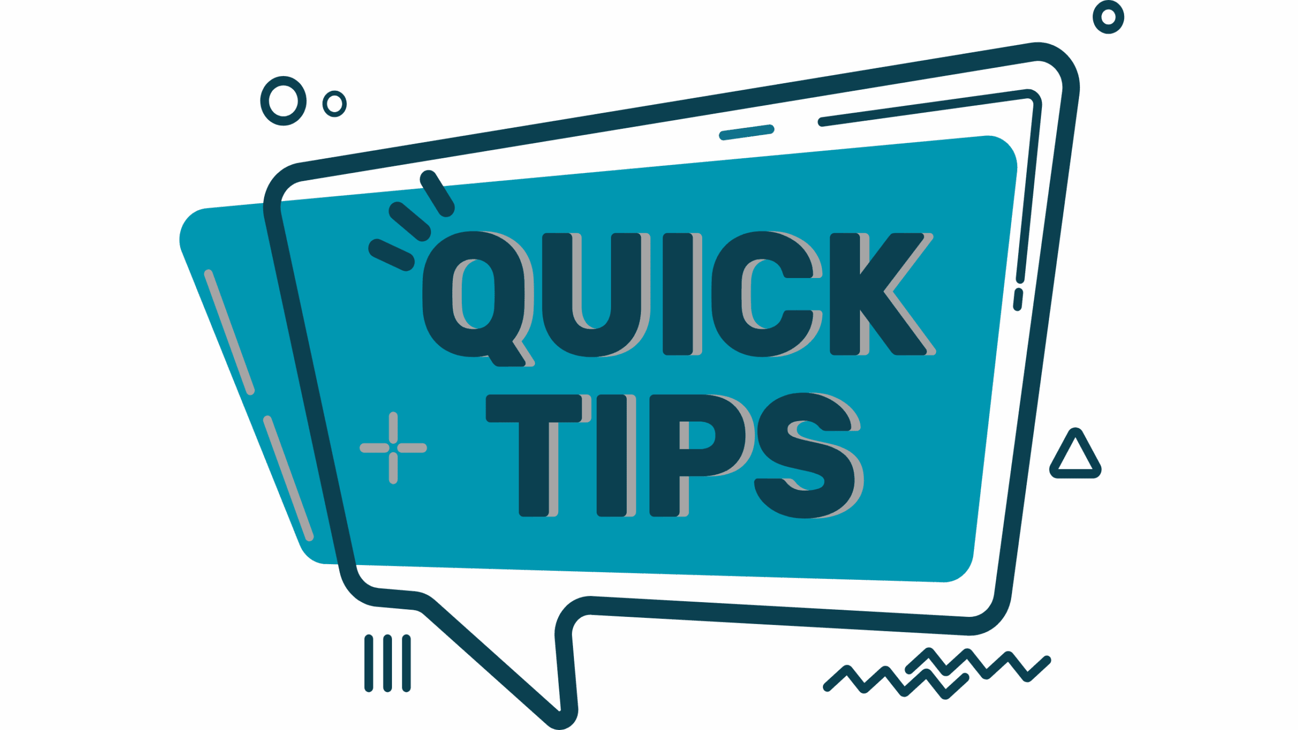 Blue speech bubble graphic with bold text reading QUICK TIPS, surrounded by playful geometric shapes and accent lines in dark teal.